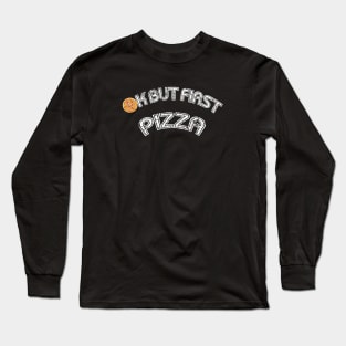 Ok but first pizza, funny design, gift ideas, vintage products, Long Sleeve T-Shirt